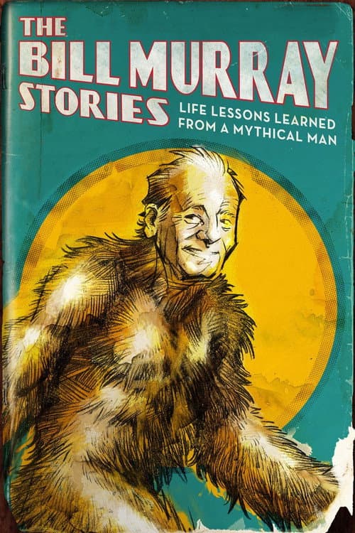 The Bill Murray Stories: Life Lessons Learned from a Mythical Man still 7