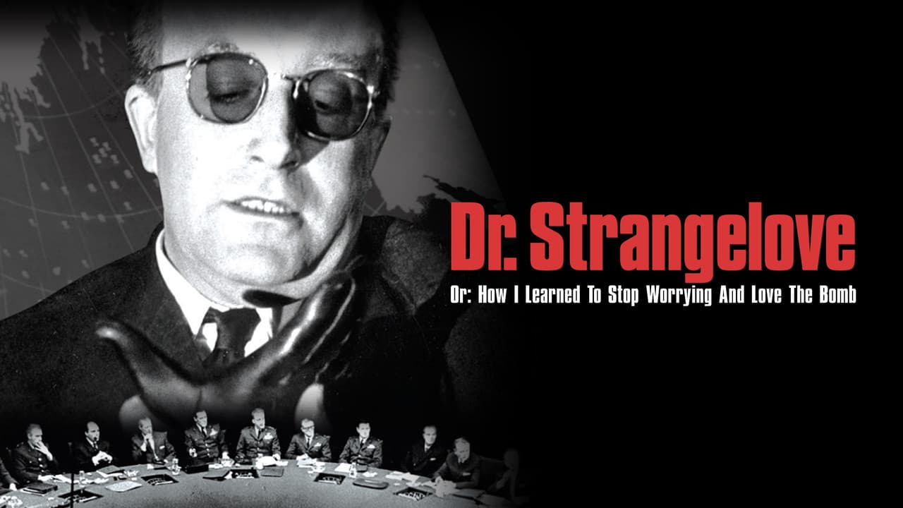 Dr. Strangelove or: How I Learned to Stop Worrying and Love the Bomb still 7