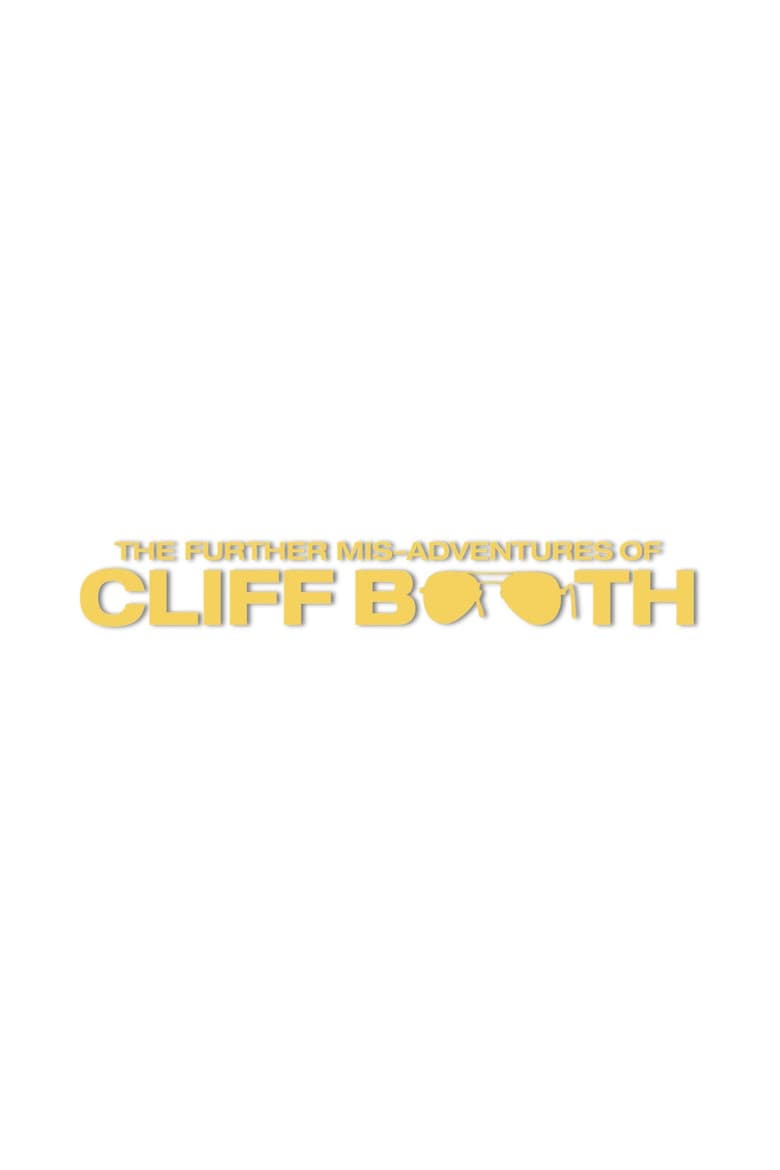 THE FURTHER MIS-ADVENTURES OF CLIFF BOOTH